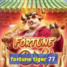 fortune tiger 77